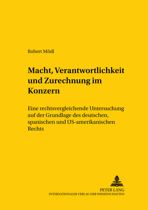 Macht, Verantwortlichkeit und Zurechnung im Konzern - Robert Mödl