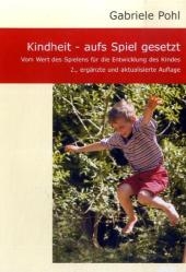 Kindheit - aufs Spiel gesetzt - Gabriele Pohl