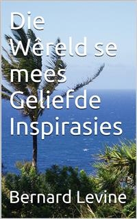 Die Wêreld se mees Geliefde Inspirasies -  Bernard Levine