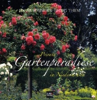 Gartenparadiese in Niedersachsen - Georg Thiem