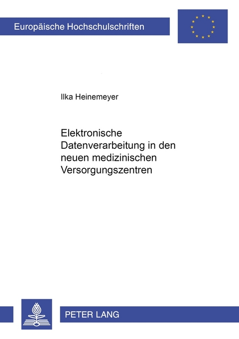 Elektronische Datenverarbeitung in den neuen medizinischen Versorgungssystemen - Ilka Heinemeyer
