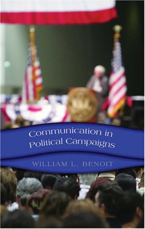 Communication in Political Campaigns - William L. Benoit