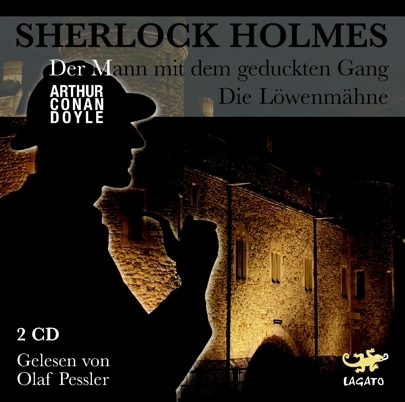 Sherlock Holmes. Der Mann mit dem geduckten Gang / Die Löwenmähne - Arthur Conan Doyle