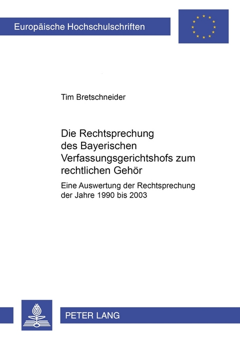 Die Rechtsprechung des Bayerischen Verfassungsgerichtshofs zum rechtlichen Gehör - Tim Bretschneider