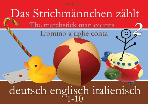 Das Strichmännchen zählt. Deutsch - Englisch - Italienisch - J M Antoine