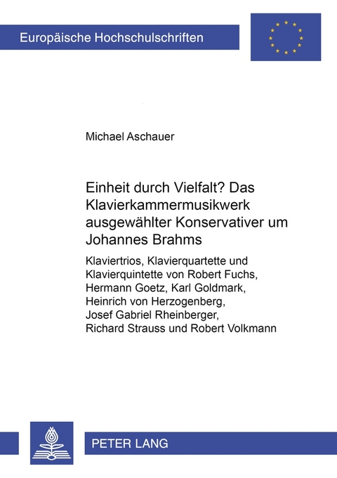 Einheit durch Vielfalt?- Das Klavierkammermusikwerk ausgewählter «Konservativer» um Johannes Brahms - Michael Aschauer