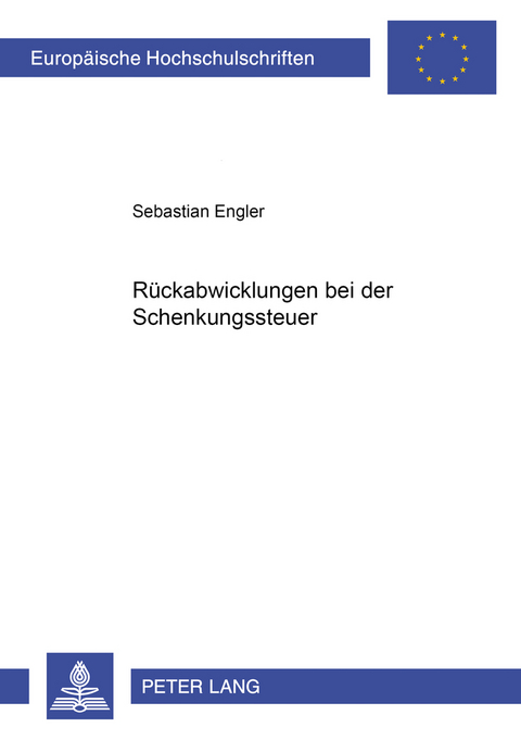 Rückabwicklungen bei der Schenkungsteuer - Sebastian Engler