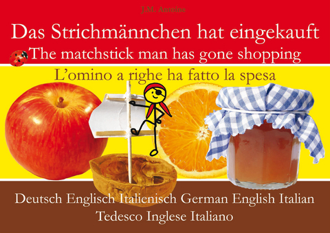 Das Strichmännchen hat eingekauft. Deutsch - Englisch - Italienisch - J M Antoine