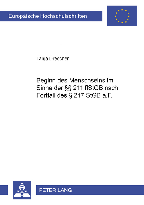 Beginn des Menschseins im Sinne der §§ 211 ff StGB nach Fortfall des § 217 StGB a.F. - Tanja Hölters