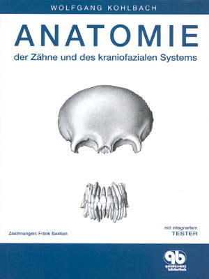 Anatomie der Zähne und des kraniofazialen Systems - Wolfgang Kohlbach