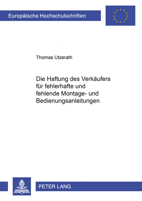 Die Haftung des Verkäufers für fehlerhafte und fehlende Montage- und Bedienungsanleitungen - Thomas Utzerath