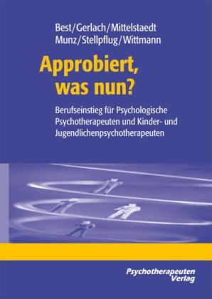 Approbiert, was nun? - Dieter Best, Hartmut Gerlach, Ekkehard Mittelstaedt, Dietrich Munz, Martin H. Stellpflug, Lothar Wittmann