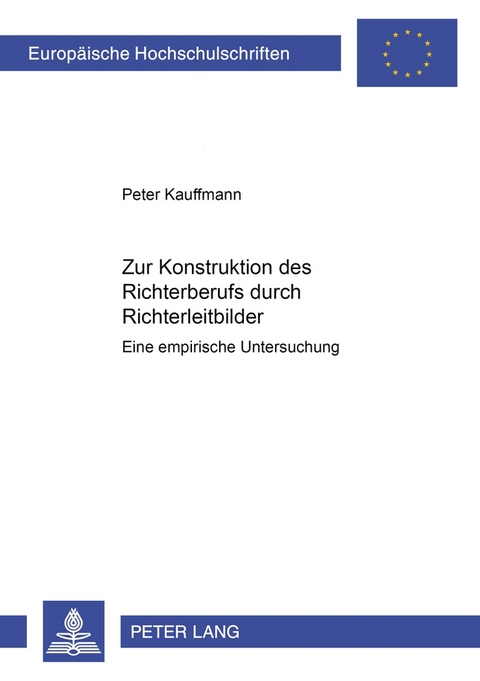 Zur Konstruktion des Richterberufs durch Richterleitbilder - Peter Kauffmann