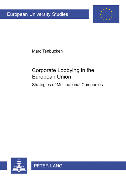 Corporate Lobbying in the European Union - Marc Tenbücken