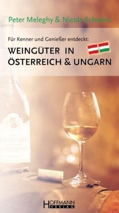 Weingüter in Österreich & Ungarn - Peter Meleghy, Nicola Schwerz