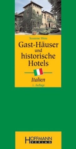 Gast-Häuser und Historische Hotels Italien - Susanne Wess