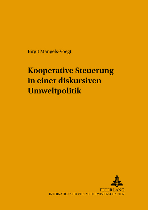 Kooperative Steuerung in einer diskursiven Umweltpolitik - Birgit Mangels-Voegt