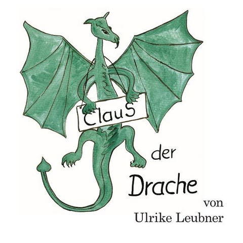 ClauS, der Drache - Ulrike Leubner