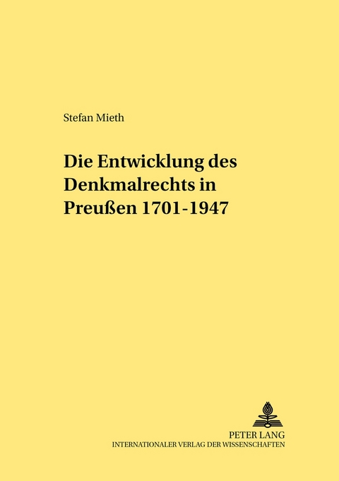 Die Entwicklung des Denkmalrechts in Preußen 1701-1947 - Stefan Mieth