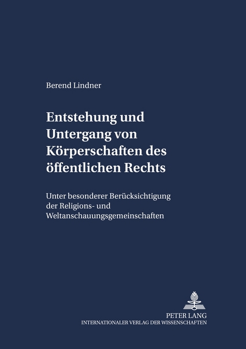 Entstehung und Untergang von Körperschaften des öffentlichen Rechts - Berend Lindner