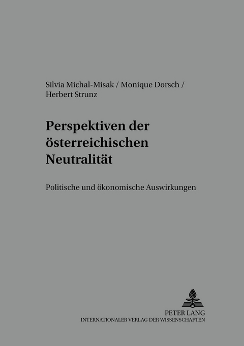 Perspektiven der österreichischen Neutralität - Silvia Michal-Misak, Monique Dorsch, Herbert Strunz