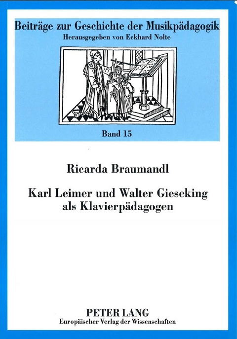 Karl Leimer und Walter Gieseking als Klavierpädagogen - Ricarda Braumandl