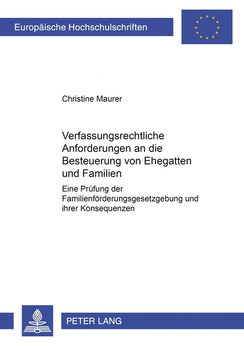 Verfassungsrechtliche Anforderungen an die Besteuerung von Ehegatten und Familien - Christine Corinna Maurer