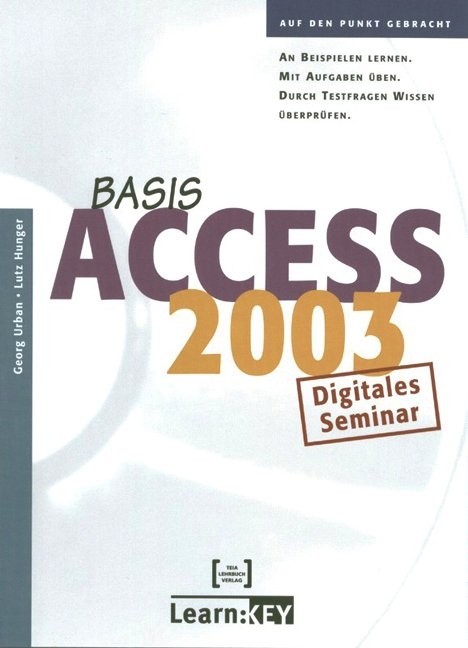 Access 2003 Basis - Lernprogramm/Digitales Seminar - Lutz Hunger, Georg Urban