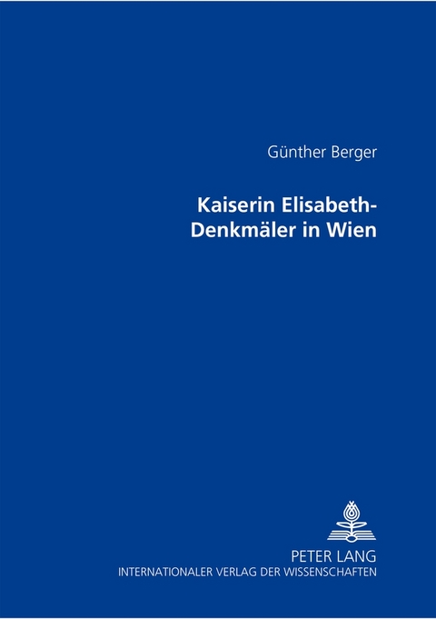 Kaiserin Elisabeth-Denkmäler in Wien - Günther Berger