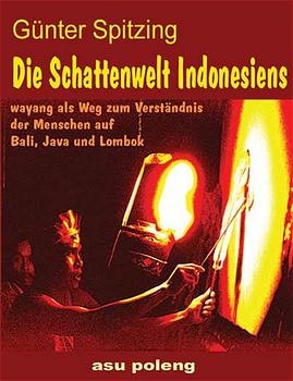 Die Schattenwelt Indonesiens - Günter Spitzing