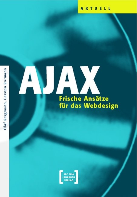 AJAX - Frische Ansätze für das Webdesign - Olaf Bergmann, Carsten Bormann