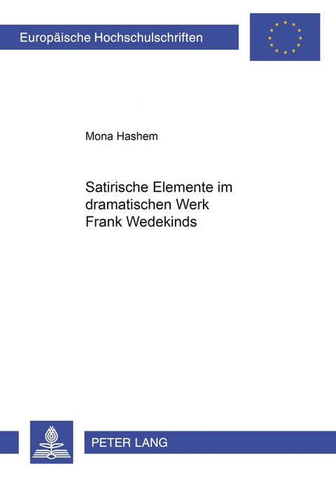 Satirische Elemente im dramatischen Werk Frank Wedekinds - Mona Hashem