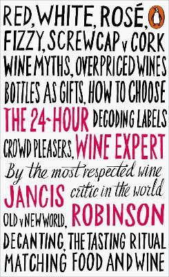 The 24-Hour Wine Expert - Jancis Robinson