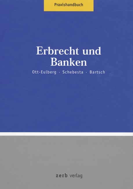 Praxishandbuch Erbrecht und Banken - Michael Ott-Eulberg, Michael Schebesta, Herbert Bartsch