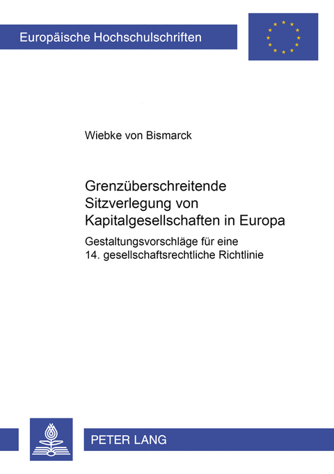 Grenzüberschreitende Sitzverlegung von Kapitalgesellschaften in Europa - Wiebke von Bismarck