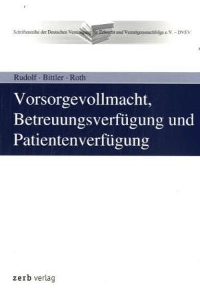 Vorsorgevollmacht, Betreuungsverfügung und Patientenverfügung