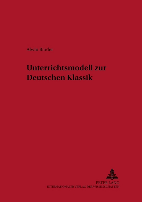 Unterrichtsmodell zur Deutschen Klassik - Alwin Binder