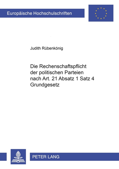 Die Rechenschaftspflicht der politischen Parteien nach Art. 21 Absatz 1 Satz 4 Grundgesetz - Judith Rübenkönig
