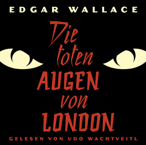 Die toten Augen von London - Edgar Wallace