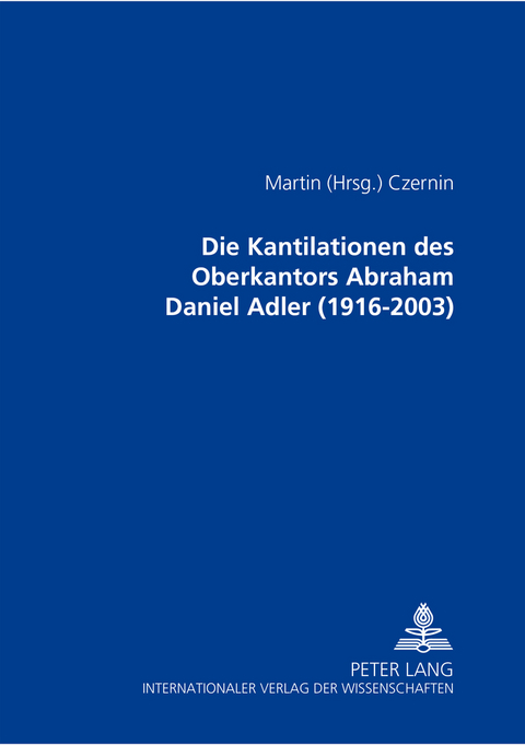 Die Kantilationen des Oberkantors Abraham Daniel Adler (1916-2003) - 