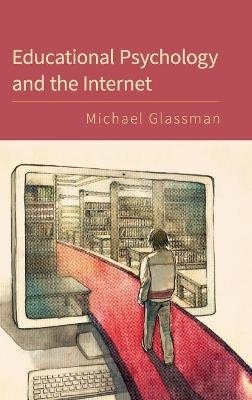 Educational Psychology and the Internet - Michael Glassman