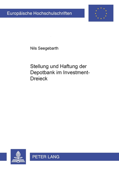 Stellung und Haftung der Depotbank im Investment-Dreieck - Nils Seegebarth