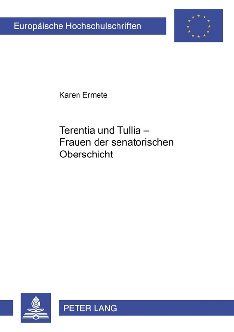 Terentia und Tullia – Frauen der senatorischen Oberschicht - Karen Ermete