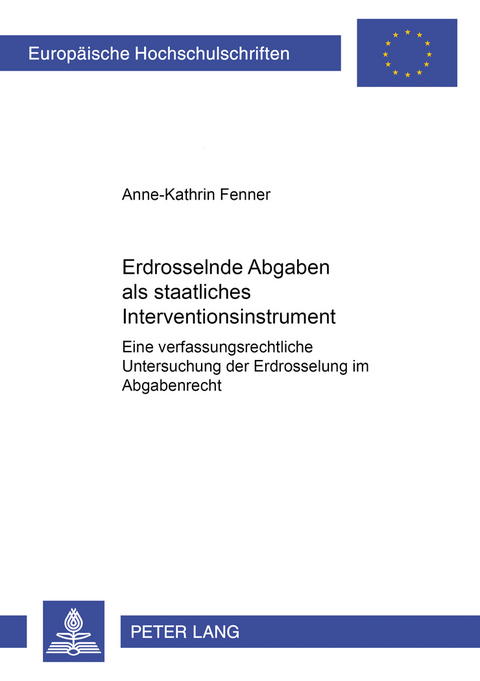 Erdrosselnde Abgaben als staatliches Interventionsinstrument - Anne-Kathrin Fenner