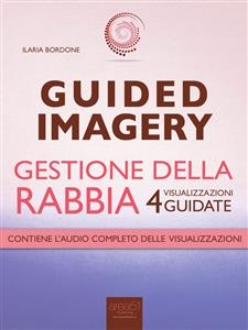 Guided Imagery. Gestione della rabbia - Ilaria Bordone