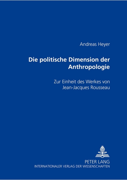 Die politische Dimension der Anthropologie - Andreas Heyer