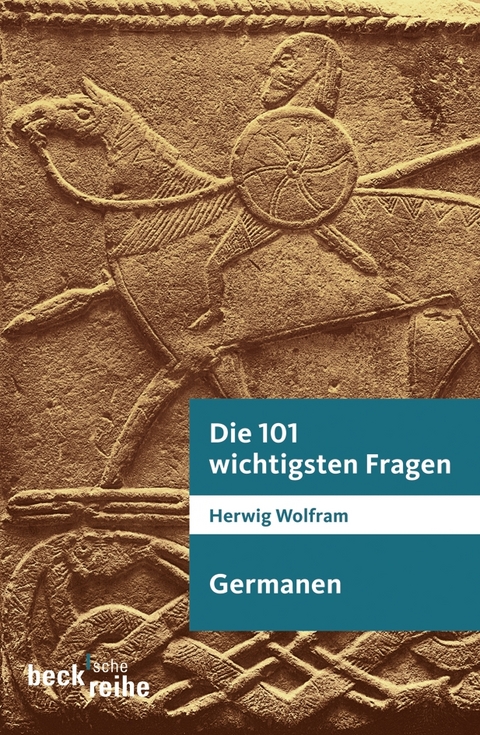 Die 101 wichtigsten Fragen - Germanen - Herwig Wolfram