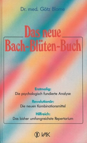 Das neue Bach-Blüten-Buch - Götz Blome