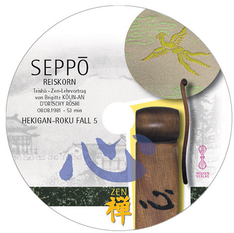 HEKIGAN-ROKU Zen-Teisho über Fall 5 - SEPPO: Reiskorn - Brigitte D'Ortschy