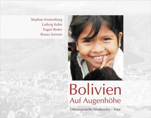 Bolivien – Auf Augenhöhe - Stephan Kronenburg, Ludwig Kuhn, Eugen Reiter, Bruno Sonnen